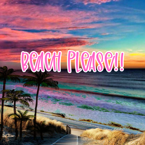 Beach Please!!!