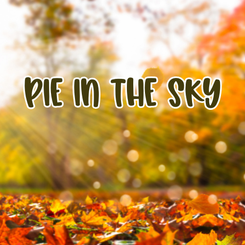 Pie In The Sky